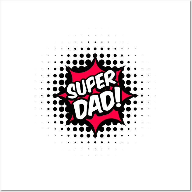 Super Dad Hero Comic Daddy Father's Day Wall Art by idesign100%